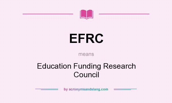 What does EFRC mean? It stands for Education Funding Research Council