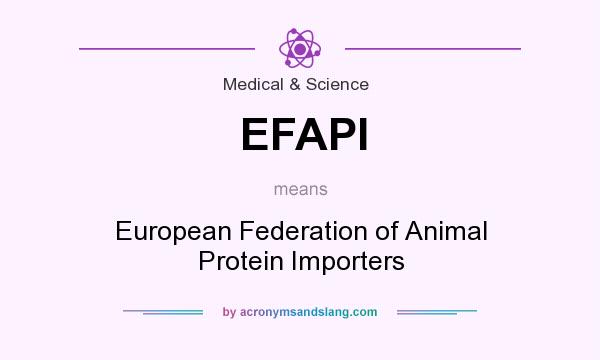 What does EFAPI mean? It stands for European Federation of Animal Protein Importers