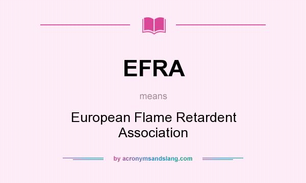 What does EFRA mean? It stands for European Flame Retardent Association