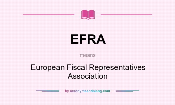 What does EFRA mean? It stands for European Fiscal Representatives Association