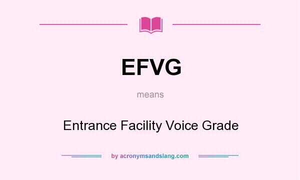 What does EFVG mean? It stands for Entrance Facility Voice Grade