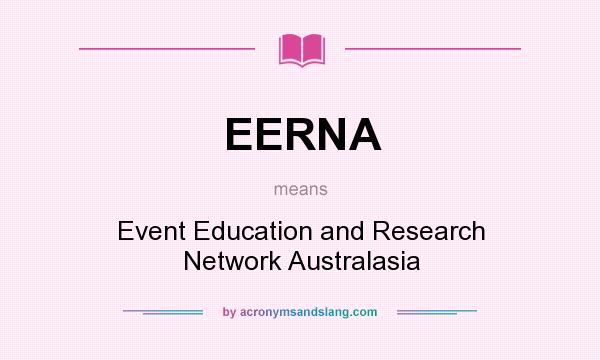 What does EERNA mean? It stands for Event Education and Research Network Australasia