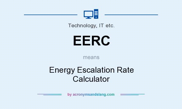 What does EERC mean? It stands for Energy Escalation Rate Calculator