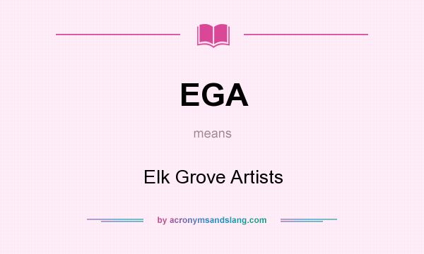 What does EGA mean? It stands for Elk Grove Artists