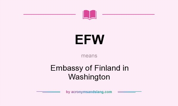 What does EFW mean? It stands for Embassy of Finland in Washington