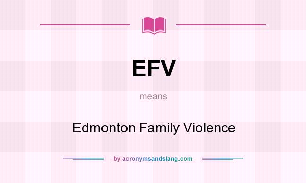 What does EFV mean? It stands for Edmonton Family Violence