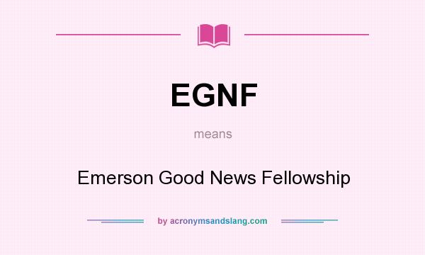 What does EGNF mean? It stands for Emerson Good News Fellowship