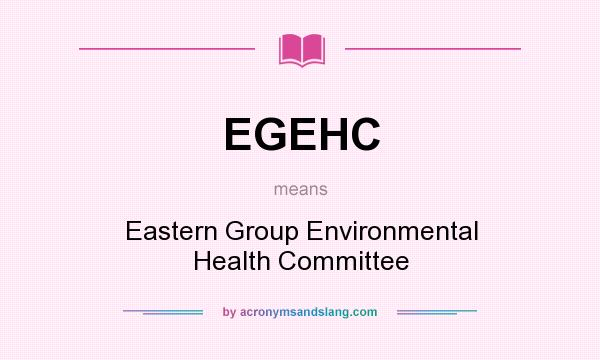 What does EGEHC mean? It stands for Eastern Group Environmental Health Committee