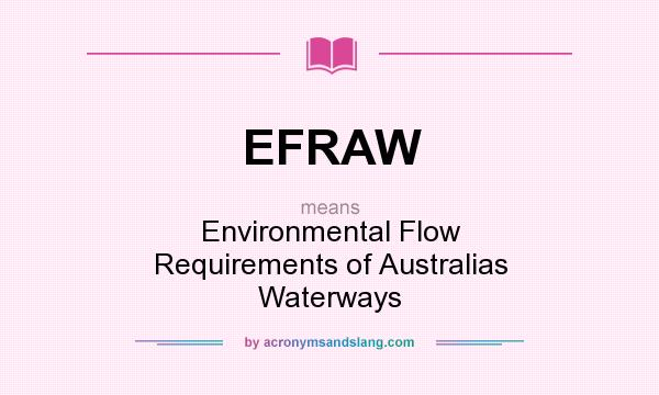 What does EFRAW mean? It stands for Environmental Flow Requirements of Australias Waterways