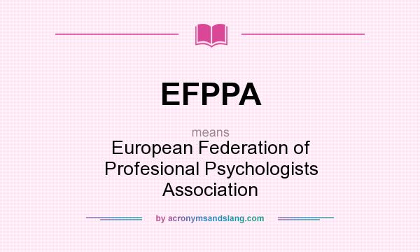 What does EFPPA mean? It stands for European Federation of Profesional Psychologists Association