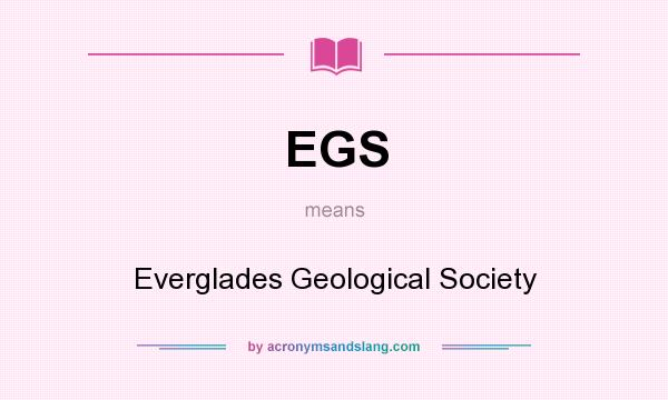 What does EGS mean? It stands for Everglades Geological Society