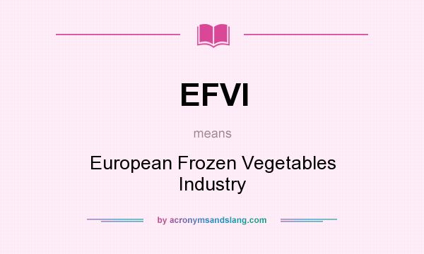 What does EFVI mean? It stands for European Frozen Vegetables Industry