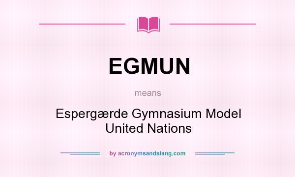 What does EGMUN mean? It stands for Espergærde Gymnasium Model United Nations