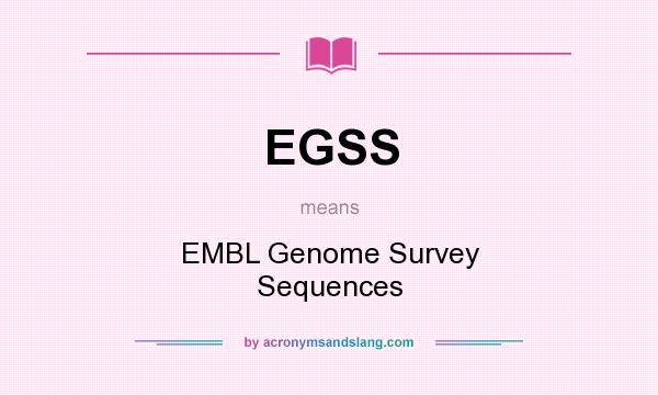 What does EGSS mean? It stands for EMBL Genome Survey Sequences