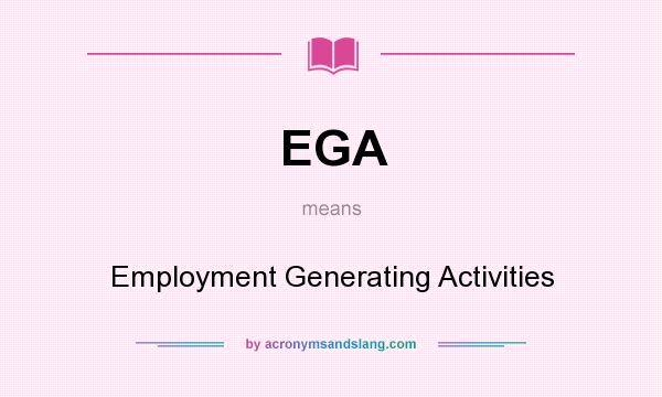 What does EGA mean? It stands for Employment Generating Activities