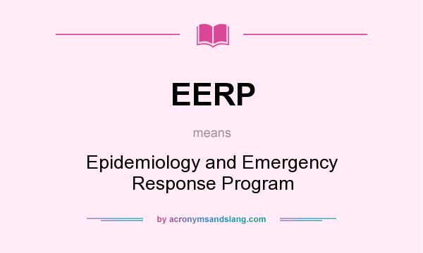 What does EERP mean? It stands for Epidemiology and Emergency Response Program