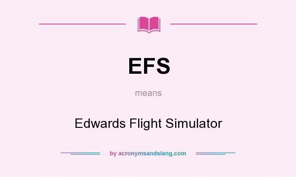 What does EFS mean? It stands for Edwards Flight Simulator