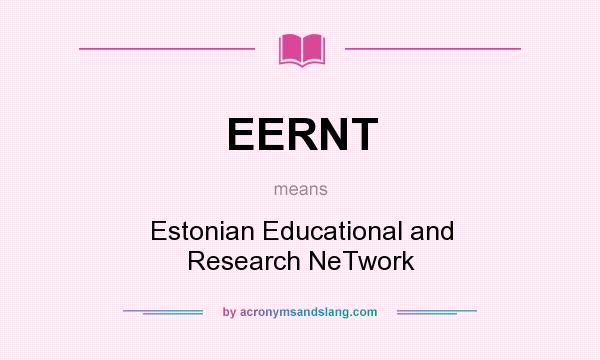 What does EERNT mean? It stands for Estonian Educational and Research NeTwork