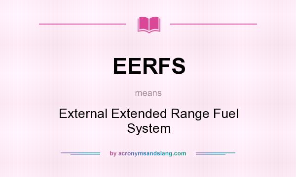 What does EERFS mean? It stands for External Extended Range Fuel System