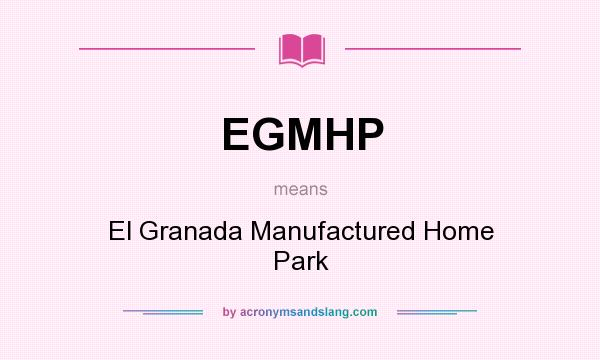 What does EGMHP mean? It stands for El Granada Manufactured Home Park