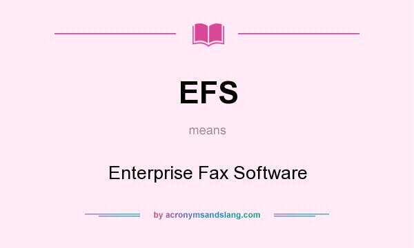 What does EFS mean? It stands for Enterprise Fax Software