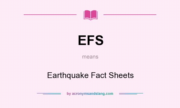 What does EFS mean? It stands for Earthquake Fact Sheets