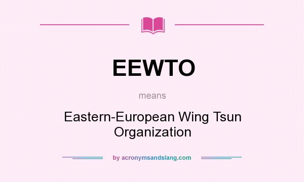 What does EEWTO mean? It stands for Eastern-European Wing Tsun Organization