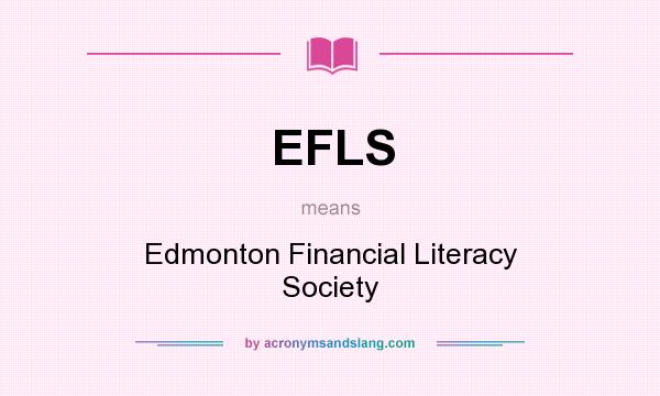 What does EFLS mean? It stands for Edmonton Financial Literacy Society