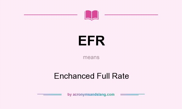 What does EFR mean? It stands for Enchanced Full Rate
