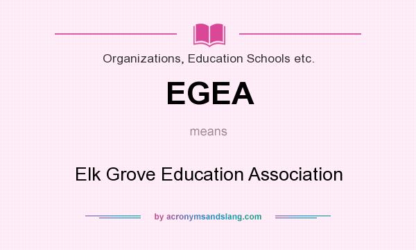 What does EGEA mean? It stands for Elk Grove Education Association