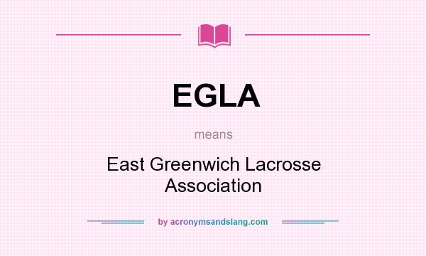 What does EGLA mean? It stands for East Greenwich Lacrosse Association