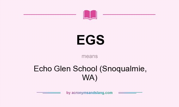 What does EGS mean? It stands for Echo Glen School (Snoqualmie, WA)