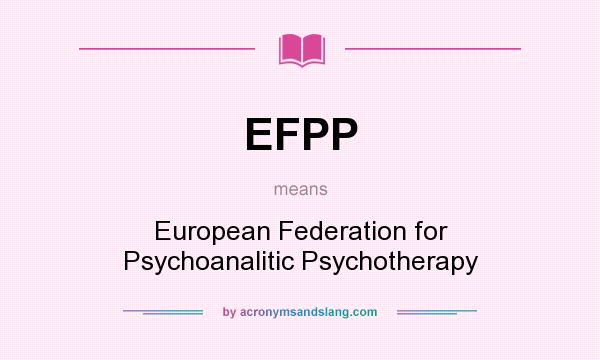 What does EFPP mean? It stands for European Federation for Psychoanalitic Psychotherapy