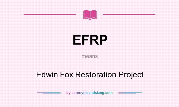 What does EFRP mean? It stands for Edwin Fox Restoration Project