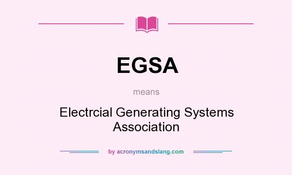 What does EGSA mean? It stands for Electrcial Generating Systems Association