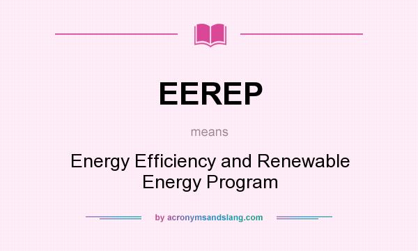 What does EEREP mean? It stands for Energy Efficiency and Renewable Energy Program