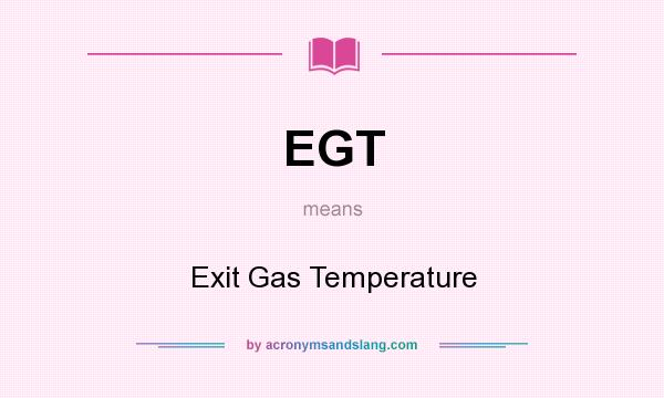 What does EGT mean? It stands for Exit Gas Temperature