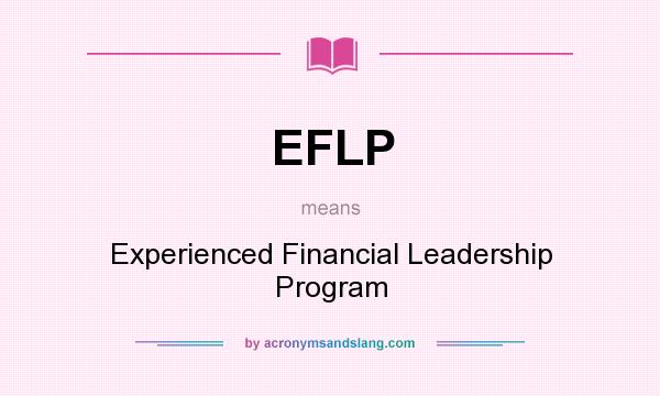 What does EFLP mean? It stands for Experienced Financial Leadership Program