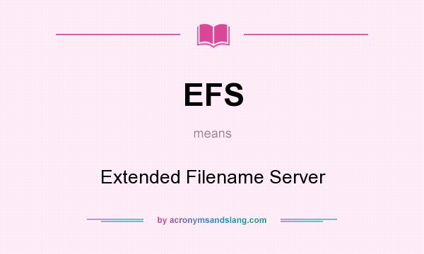 What does EFS mean? It stands for Extended Filename Server