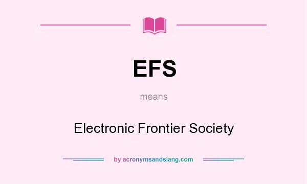 What does EFS mean? It stands for Electronic Frontier Society