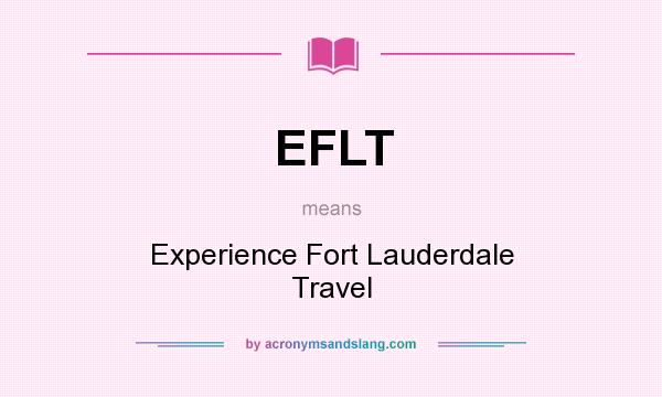 What does EFLT mean? It stands for Experience Fort Lauderdale Travel