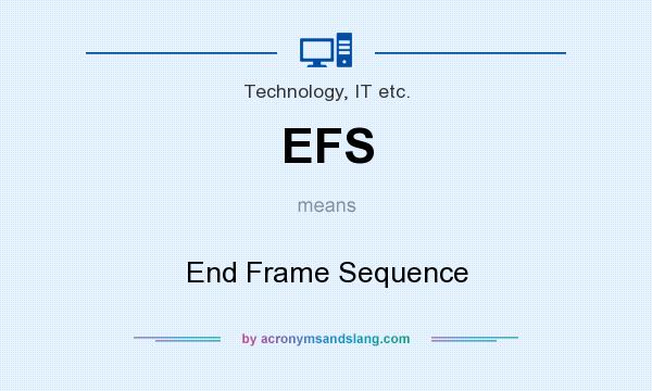 What does EFS mean? It stands for End Frame Sequence