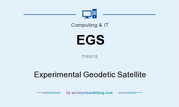 What does EGS mean? It stands for Experimental Geodetic Satellite