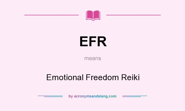 What does EFR mean? It stands for Emotional Freedom Reiki