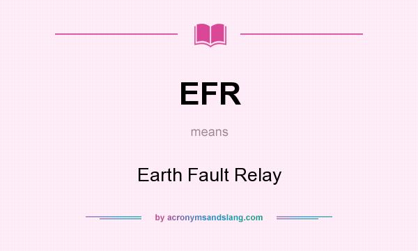 What does EFR mean? It stands for Earth Fault Relay