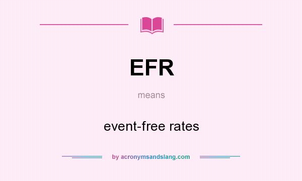 What does EFR mean? It stands for event-free rates
