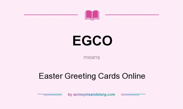 What does EGCO mean? It stands for Easter Greeting Cards Online