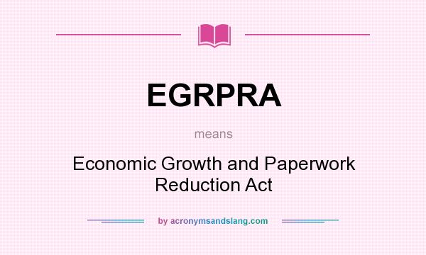 What does EGRPRA mean? It stands for Economic Growth and Paperwork Reduction Act
