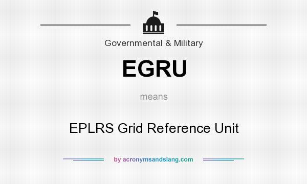 What does EGRU mean? It stands for EPLRS Grid Reference Unit