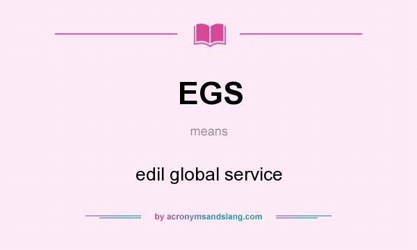 What does EGS mean? It stands for edil global service